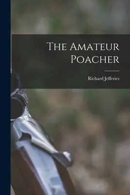 El cazador furtivo aficionado - The Amateur Poacher