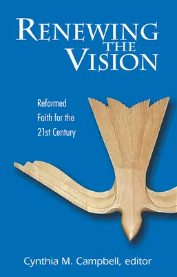 Renovando la visión: Fe y vida reformadas para el siglo XXI - Renewing the Vision: Reformed Faith and Life for the Twenty-First Century