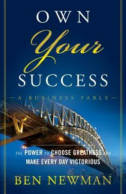 Own Your Success: El poder de elegir la grandeza y hacer que cada día sea victorioso - Own Your Success: The Power to Choose Greatness and Make Every Day Victorious