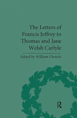 Las cartas de Francis Jeffrey a Thomas y Jane Welsh Carlyle - The Letters of Francis Jeffrey to Thomas and Jane Welsh Carlyle
