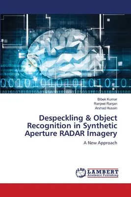 Eliminación de manchas y reconocimiento de objetos en imágenes RADAR de apertura sintética - Despeckling & Object Recognition in Synthetic Aperture RADAR Imagery