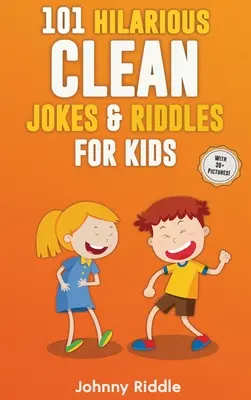 101 Divertidísimos Chistes y Adivinanzas para Niños: ¡Ríete a carcajadas con estas divertidas y limpias adivinanzas y chistes para niños (CON MÁS DE 30 IMÁGENES)! - 101 Hilarious Clean Jokes & Riddles For Kids: Laugh Out Loud With These Funny and Clean Riddles & Jokes For Children (WITH 30+ PICTURES)!