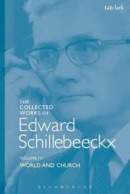 Obras Completas de Edward Schillebeeckx Tomo 4: Mundo e Iglesia - The Collected Works of Edward Schillebeeckx Volume 4: World and Church