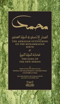 La efusión ahmadí sobre el nacimiento de Mahoma (HC): y La canción de la nueva primavera - The Ahmadan Outpouring on the Muhammadan Birth (HC): & The Song of the New Spring