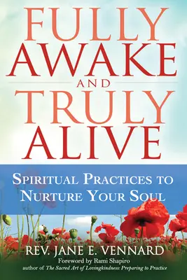 Plenamente despierto y verdaderamente vivo: Prácticas espirituales para nutrir tu alma - Fully Awake and Truly Alive: Spiritual Practices to Nurture Your Soul