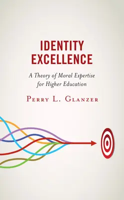 Excelencia en la identidad: Una Teoría de Pericia Moral para la Educación Superior - Identity Excellence: A Theory of Moral Expertise for Higher Education