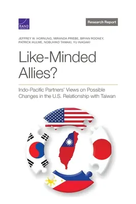 ¿Aliados afines? La opinión de los socios del Indo-Pacífico sobre los posibles cambios en la relación de Estados Unidos con Taiwán - Like-Minded Allies?: Indo-Pacific Partners' Views on Possible Changes in the U.S. Relationship with Taiwan