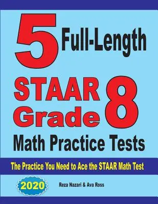 5 exámenes completos de práctica de matemáticas STAAR de 8.º grado: La práctica que necesitas para aprobar el examen STAAR de matemáticas - 5 Full-Length STAAR Grade 8 Math Practice Tests: The Practice You Need to Ace the STAAR Math Test
