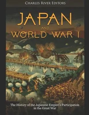 Japón y la Primera Guerra Mundial: La historia de la participación del Imperio japonés en la Gran Guerra - Japan and World War I: The History of the Japanese Empire's Participation in the Great War