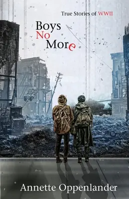 Boys No More: Historias reales de la Segunda Guerra Mundial - Boys No More: True Stories of WWII