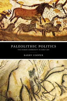 Paleolithic Politics: La comunidad humana en el arte primitivo - Paleolithic Politics: The Human Community in Early Art