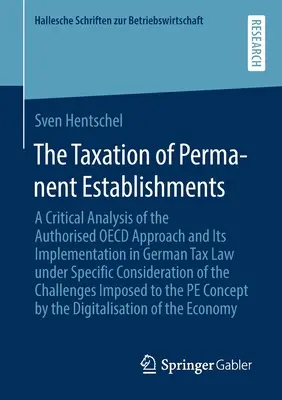 La fiscalidad de los establecimientos permanentes: un análisis crítico del enfoque autorizado de la OCDE y su aplicación en la legislación fiscal alemana con arreglo a normas específicas - The Taxation of Permanent Establishments: A Critical Analysis of the Authorised OECD Approach and Its Implementation in German Tax Law Under Specific