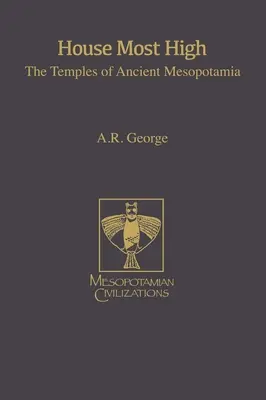 Casa Altísima: los templos de la antigua Mesopotamia - House Most High: The Temples of Ancient Mesopotamia