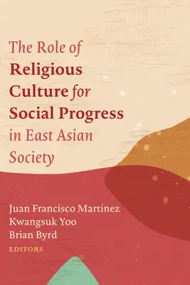 El papel de la cultura religiosa para el progreso social en la sociedad de Asia Oriental - The Role of Religious Culture for Social Progress in East Asian Society