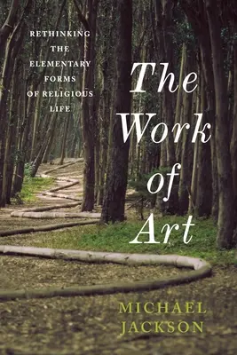 La obra de arte: Repensar las formas elementales de la vida religiosa - The Work of Art: Rethinking the Elementary Forms of Religious Life