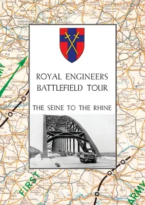 Royal Engineers Battlefield Tour: DEL SENA AL RIN: Vol. 1 - Relato de las operaciones incluidas en el recorrido y Vol. 2 - Guía de conducta. - Royal Engineers Battlefield Tour: THE SEINE TO THE RHINE: Vol. 1 - An Account of the Operations Included in the Tour & Vol. 2 - A Guide to the Conduct