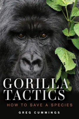 Tácticas de gorila: Cómo salvar una especie - Gorilla Tactics: How to Save a Species