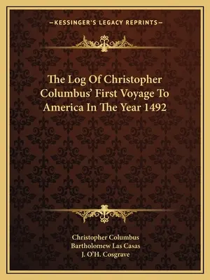 Bitácora del primer viaje de Cristóbal Colón a América en el año 1492 - The Log Of Christopher Columbus' First Voyage To America In The Year 1492