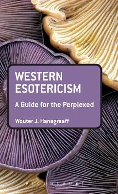 Esoterismo occidental: Guía para perplejos - Western Esotericism: A Guide for the Perplexed