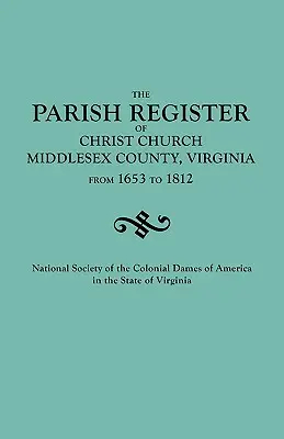 Registro parroquial de Christ Church, condado de Middlesex, Virginia, de 1653 a 1812 - Parish Register of Christ Church, Middlesex County, Virginia, from 1653 to 1812