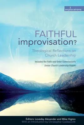 ¿Improvisación fiel? Reflexiones teológicas sobre el liderazgo eclesiástico - Faithful Improvisation?: Theological Reflections on Church Leadership