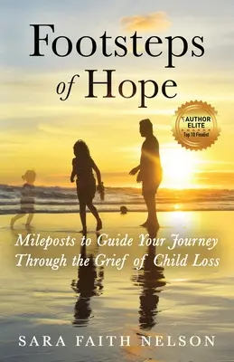 Huellas de esperanza: hitos para guiar tu viaje a través del dolor por la pérdida de un hijo - Footsteps of Hope: Mileposts to Guide Your Journey Through the Grief of Child Loss