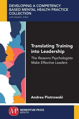 Traducir la formación en liderazgo: Las razones por las que los psicólogos son líderes eficaces - Translating Training Into Leadership: The Reasons Psychologists Make Effective Leaders