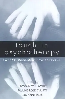 El tacto en psicoterapia: Teoría, investigación y práctica - Touch in Psychotherapy: Theory, Research, and Practice