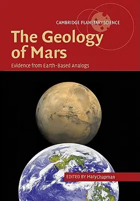 La geología de Marte: Evidencias a partir de análogos terrestres - The Geology of Mars: Evidence from Earth-Based Analogs