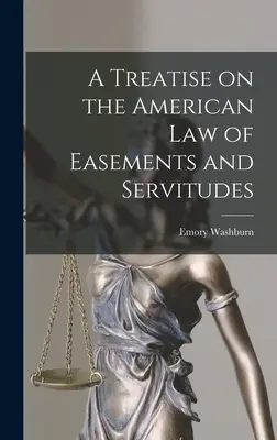 Tratado sobre la Ley Americana de Servidumbres y Servidumbres - A Treatise on the American Law of Easements and Servitudes