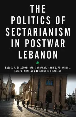 La política del sectarismo en el Líbano de posguerra - The Politics of Sectarianism in Postwar Lebanon