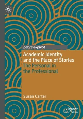 La identidad académica y el lugar de los relatos: Lo personal en lo profesional - Academic Identity and the Place of Stories: The Personal in the Professional