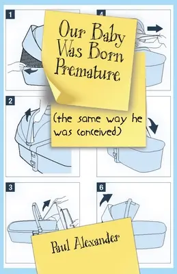 Nuestro bebé nació prematuro: (la misma forma en que fue concebido) - Our Baby Was Born Premature: (the same way he was conceived)