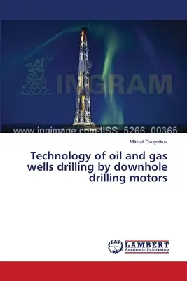 Tecnología de perforación de pozos de petróleo y gas mediante motores de perforación en fondo de pozo - Technology of oil and gas wells drilling by downhole drilling motors