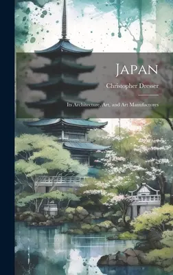 Japón: Arquitectura, arte y manufacturas artísticas - Japan: Its Architecture, art, and art Manufactures