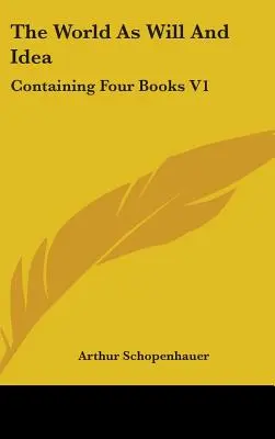 El mundo como voluntad e idea: Containing Four Books V1 - The World As Will And Idea: Containing Four Books V1