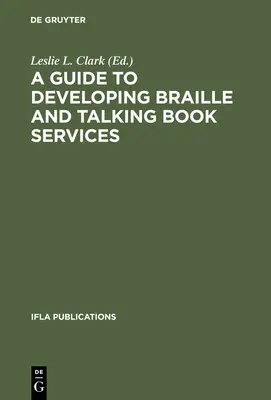 Guía para el desarrollo de servicios de libros en braille y hablados - A Guide to Developing Braille and Talking Book Services