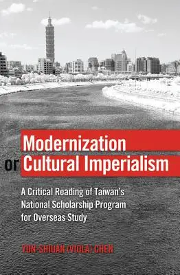 Modernización o imperialismo cultural: Una lectura crítica del Programa Nacional de Becas para Estudios en el Extranjero de Taiwán - Modernization or Cultural Imperialism: A Critical Reading of Taiwan's National Scholarship Program for Overseas Study