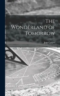 El país de las maravillas del mañana - The Wonderland of Tomorrow