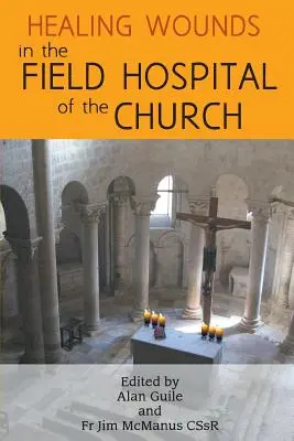 La curación de heridas en el hospital de campaña de la Iglesia - Healing Wounds in the Field Hospital of the Church