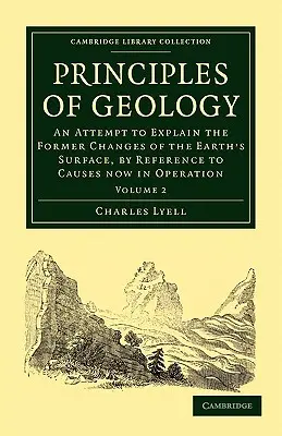 Principios de Geología: Un intento de explicar los antiguos cambios de la superficie terrestre por referencia a las causas actuales - Principles of Geology: An Attempt to Explain the Former Changes of the Earth's Surface, by Reference to Causes Now in Operation