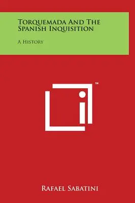 Torquemada y la Inquisición española: Una historia - Torquemada And The Spanish Inquisition: A History