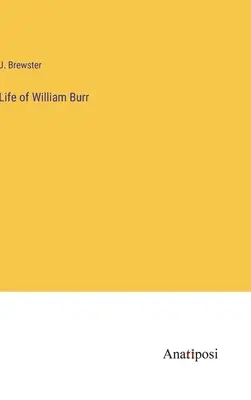Vida de William Burr - Life of William Burr