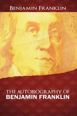 La autobiografía de Benjamin Franklin - The Autobiography of Benjamin Franklin