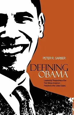 Definiendo a Obama: Perspectivas de liderazgo del primer presidente afroamericano de Estados Unidos - Defining Obama: Leadership Perspectives of the First African-American President of the United States