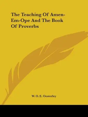 La Enseñanza De Amen-Em-Ope Y El Libro De Los Proverbios - The Teaching Of Amen-Em-Ope And The Book Of Proverbs