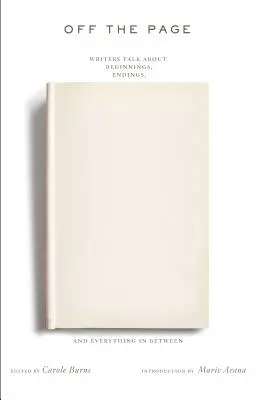 Fuera de la página: Los escritores hablan de principios, finales y todo lo que hay entre medias - Off the Page: Writers Talk about Beginnings, Endings, and Everything in Between