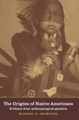 Los orígenes de los nativos americanos: Pruebas de la genética antropológica - The Origins of Native Americans: Evidence from Anthropological Genetics