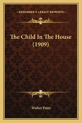 El niño en la casa (1909) - The Child In The House (1909)