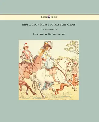 Ride a Cock Horse to Banbury Cross - Ilustrado por Randolph Caldecott - Ride a Cock Horse to Banbury Cross - Illustrated by Randolph Caldecott